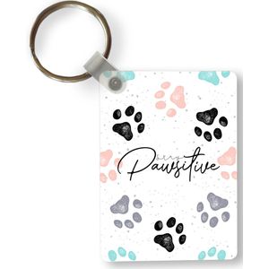 Sleutelhanger - Quotes - Spreuken - Hond - Stay pawsitive - Uitdeelcadeautjes - Plastic