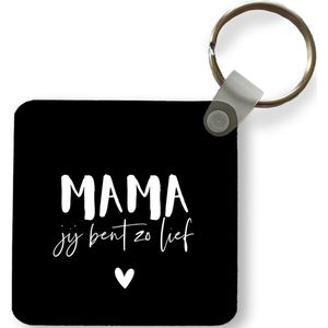 Sleutelhanger - Uitdeelcadeautjes - Mama jij bent zo lief - Quotes - Spreuken - Mama - Plastic - Vaderdag cadeau - Geschenk - Cadeautje voor hem - Tip - Mannen