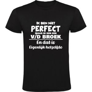 Ik ben niet perfect maar ik ben een v/d Broek en dat is eigenlijk hetzelfde Heren T-shirt | achternaam | Van de Broek | Van den Broek | jarig | verjaardag | naam | grappig  | Zwart