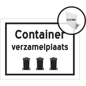 Pictogram/ bord alu di-bond | ""Container verzamelplaats"" | 40 x 30 cm | Afval | Kliko | Afvalcontainer | Ophaling | Nette buurt | Vuilniskar | Sluikstorten | Roestvrij | 1 stuk