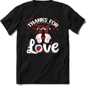 Thanks For Your Love - Valentijn T-Shirt | Grappig Valentijnsdag Cadeautje voor Hem en Haar | Dames - Heren - Unisex | Kleding Cadeau | - Zwart - L