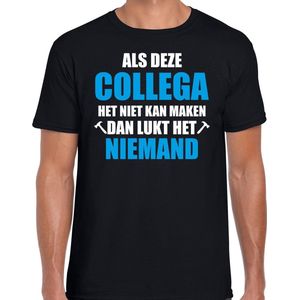 Als deze collega het niet kan maken dan lukt niemand het cadeau t-shirt - zwart met wit en blauwe letters - voor heren -  bedankje / verjaardag kado shirt XL