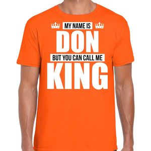 Naam cadeau My name is Don - but you can call me King t-shirt oranje heren - Cadeau shirt o.a verjaardag/ Koningsdag L