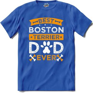 Best Boston Terrier Dad Ever | Honden - Dogs - Hond - T-Shirt - Unisex - Royal Blue - Maat XL
