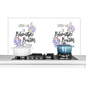 Spatscherm keuken 120x60 cm - Kookplaat achterwand Laten we de bloemetjes buiten zetten - Spreuken - Quotes - Muurbeschermer - Spatwand fornuis - Hoogwaardig aluminium