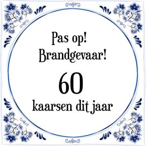 Verjaardag Tegeltje met Spreuk (60 jaar: Pas op! brandgevaar! 60 kaarsen dit jaar! + cadeau verpakking & plakhanger