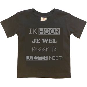 T-shirt Kinderen ""Ik hoor je wel maar ik luister niet"" | korte mouw | Zwart/grijs | maat 110/116