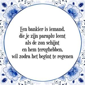 Tegeltje met Spreuk (Tegeltjeswijsheid): Een bankier is iemand, die je zijn paraplu leent als de zon schijnt en hem terughebben, wil zodra het begint te regenen + Kado verpakking & Plakhanger