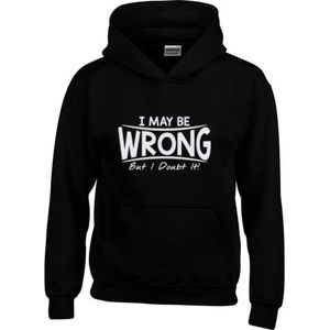 Hoodie - I May Be Wrong But I Doubt It - Sarcastisch - Sarcasme - Tekst - Zwart - Unisex - Maat XS