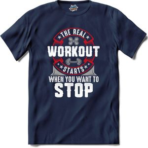 The Real Workout Starts When You Want To Stop | Fitness - Workout- Sporten - T-Shirt - Unisex - Navy Blue - Maat XL