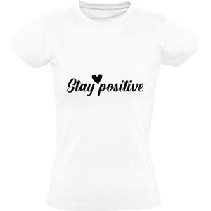 Stay Positive hartje Dames t-shirt | positief | vertrouwen | liefde | Wit