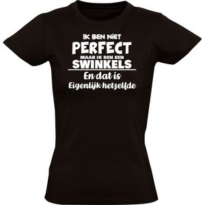 Ik ben niet perfect maar ik ben een Swinkels en dat is eigenlijk hetzelfde Dames T-shirt - feest - familie - achternaam - relatie - verjaardag - jarig - trots - gezin - dochter - moeder - mama - zus - cadeau - humor - grappig