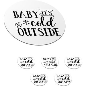 Onderzetters voor glazen - Rond - Quote Baby it's cold outside wanddecoratie sneeuwvlok zwart op wit - 10x10 cm - Glasonderzetters - 6 stuks