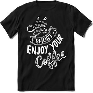 Life is short enjoy your coffee | Koffie Kado T-Shirt Heren - Dames | Perfect Verjaardag Cadeau Shirt | Grappige Spreuken - Zinnen - Teksten | Maat S