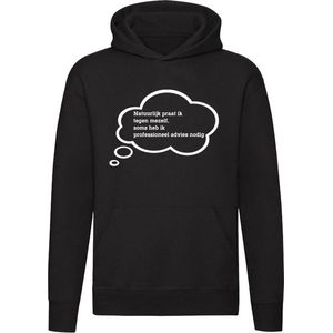 Natuurlijk praat ik tegen mezelf, soms heb ik professioneel advies nodig | in jezelf praten | brainstormen | raar | gek | crazy | stoornis | Unisex | Trui | Sweater | Hoodie | Capuchon | Zwart