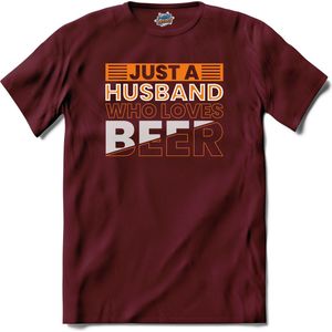 Just A Husband Who Loves beer | Beer - Bier - Drank - Bierpakket - T-Shirt - Unisex - Burgundy - Maat XXL