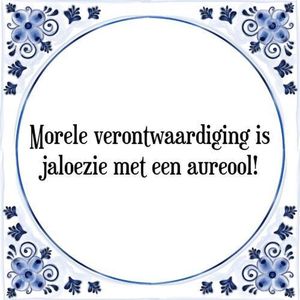 Tegeltje met Spreuk (Tegeltjeswijsheid): Morele verontwaardiging is jaloezie met een aureool! + Kado verpakking & Plakhanger