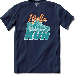 I Gotta Run | Hardlopen - Rennen - Sporten - T-Shirt - Unisex - Navy Blue - Maat M