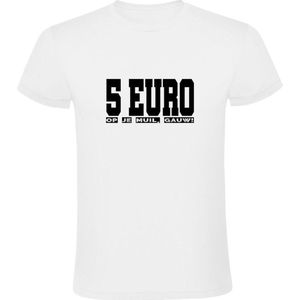 Vijf euro, op je muil gauw! Heren T-shirt - 5 euro