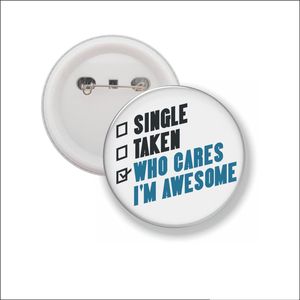 Button Met Speld 58 MM - Single Taken Who Cares Im Awesome