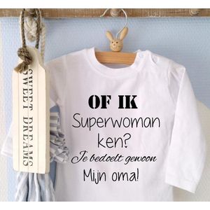 Shirtje voor de liefste oma ! Of ik superwoman ken? Je bedoelt gewoon mijn oma! | lange of korte mouw| wit of zwart| maat 56-104 moederdag cadeau