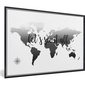 Fotolijst incl. Poster Zwart Wit- Wereldkaart met de tekst 'let's see it all' - zwart wit - 60x40 cm - Posterlijst