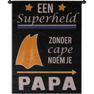 Wandkleed - Wanddoek - Papa - Quotes - Een superheld zonder cape noem je papa - Spreuken - 150x200 cm - Wandtapijt - Vaderdag cadeautje - Cadeau voor vader en papa