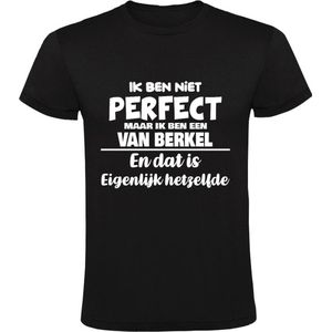 Ik ben niet perfect maar ik ben een Van Berkel en dat is eigenlijk hetzelfde Heren T-shirt | achternaam | jarig | verjaardag | naam | grappig  | Zwart