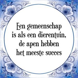 Tegeltje met Spreuk (Tegeltjeswijsheid): Een gemeenschap is als een dierentuin, de apen hebben het meeste succes + Kado verpakking & Plakhanger