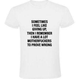 Sometimes I feel like giving up, then I remember i have a lot to prove wrong Heren T-shirt | motivatie | positief | positviteit | strong