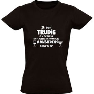 Ik ben Trudie, elk drankje dat jullie me vandaag aanbieden drink ik op Dames T-shirt - jarig - verjaardag - vrijgezellenfeest - cadeau - naam