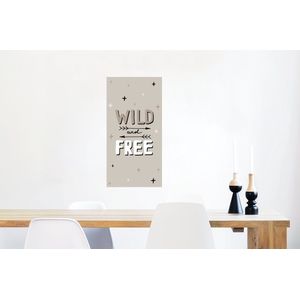 Poster Quotes - Wild and free - Kinderen - Spreuken - Kids - Baby - Jongens - Meiden - 40x80 cm - Poster Babykamer