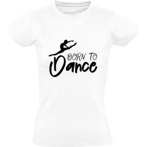 Born to dance Dames T-shirt | dansen | dans | sport | kunst | hobby | ballet
