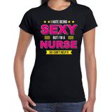 Hate being sexy but Im a nurse / Haat sexy zijn maar ben verpleegster cadeau t-shirt zwart voor dames -  kado shirt  / verjaardag cadeau / bedankt S