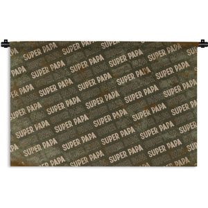 Wandkleed - Wanddoek - Super papa - Quotes - Vaderdag - Spreuken - 90x60 cm - Wandtapijt - Vaderdag cadeautje - Cadeau voor vader en papa