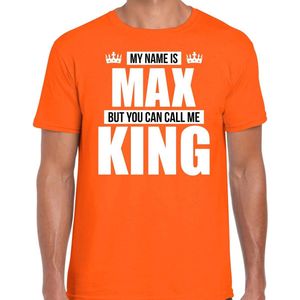 Naam cadeau My name is Max - but you can call me King t-shirt oranje heren - Cadeau shirt o.a verjaardag/ Koningsdag L
