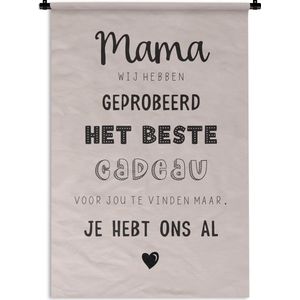 Wandkleed - Wanddoek - Mama je hebt ons al - Quotes - Spreuken - Mama - 120x180 cm - Wandtapijt