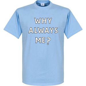 Why Always Me? T-Shirt - L