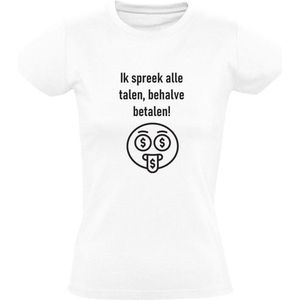 Ik spreek alle talen behalve betalen Dames T-Shirt | Wit | Geld | Grappig | Humor