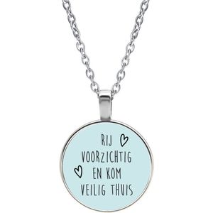 Ketting Glas - Rij Voorzichtig En Kom Veilig Thuis