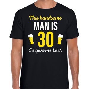Verjaardag t-shirt 30 jaar - this handsome man is 30 give beer - zwart - heren - dertig cadeau shirt XL