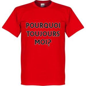 Pourquoi Toujours Moi? (Why Alway Me) T-Shirt - XS