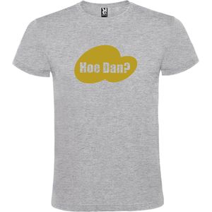 Grijs T-shirt ‘Hoe Dan?’ Goud Maat S