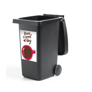 Container sticker Handgemaakte illustraties 2 - CM - Illustratie met een kop koffie en de quote Have a good day Klikosticker - 40x60 cm - kliko sticker - weerbestendige containersticker