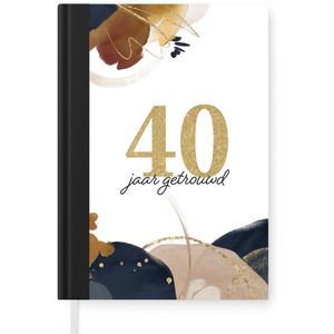 Notitieboek - Schrijfboek - Spreuken - Quotes - Jubileum - 40 jaar getrouwd - Notitieboekje klein - A5 formaat - Schrijfblok