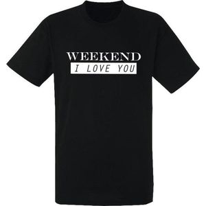 Weekend, I Love YOU zwart heren t-shirt | grappig | cadeau | festival | maat M