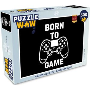 Puzzel Gamen - Quotes - Controller - Born to game - Zwart - Wit - Legpuzzel - Puzzel 500 stukjes