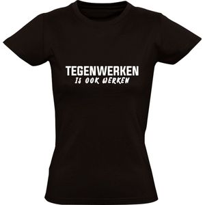 Tegenwerken is ook werken Dames T-shirt - bedrijf - collega - werknemer - personeel - teamgenoot - grappig