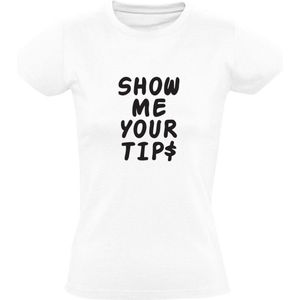 Show me your tips | Dames T-shirt | fooi | geld | eten | grappig | extra | drank | Wit