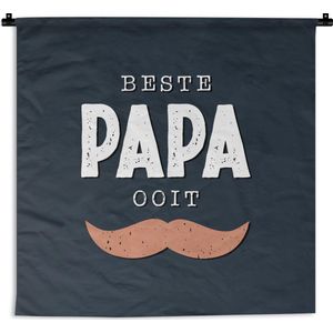 Wandkleed - Wanddoek - Beste papa ooit - Vaderdag Geschenk - Papa - Spreuken - Quote - 180x180 cm - Wandtapijt - Vaderdag cadeautje - Cadeau voor vader en papa